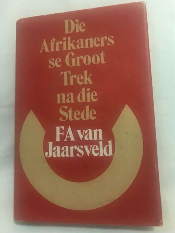 Die Afrikaners se Groot Trek na die Stede - F.A.Van Jaarsveld
