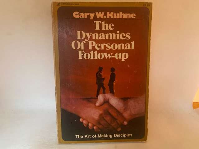 The Dynamics Of Personal Follow-Up - Gary W.Kuhne