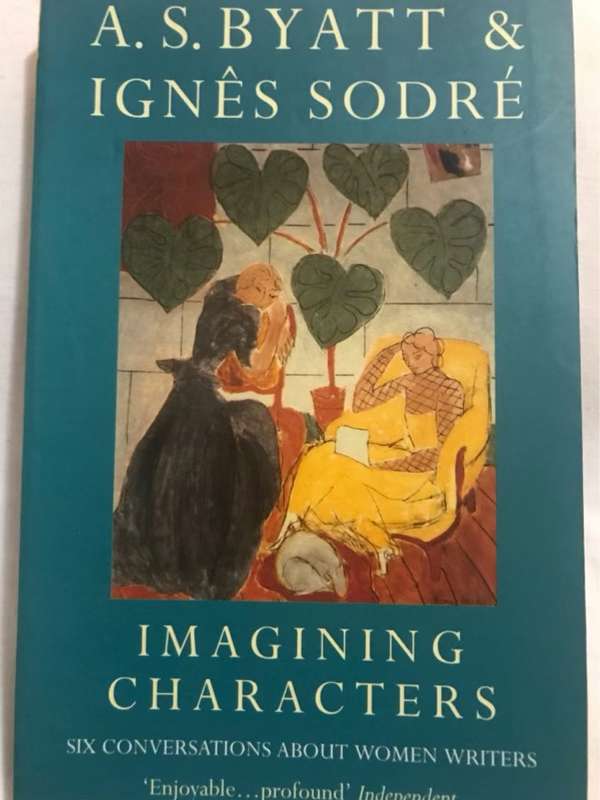 Imagining characters, Six conversations about women writers - A. S. (Antonia Susan) Byatt