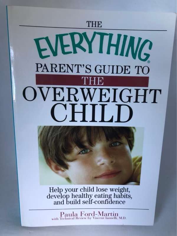 The Everything Parent's Guide to the Overweight Child - Paula Ford-Martin