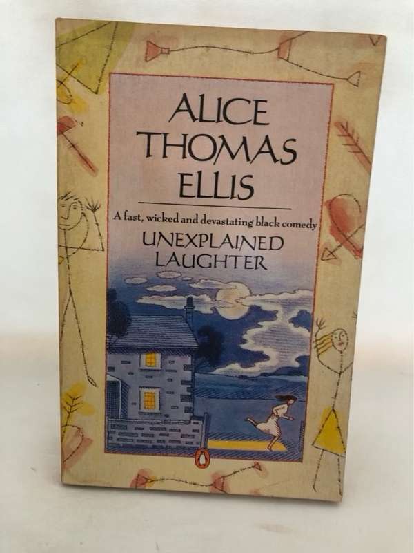Unexplained Laughter - Alice Thomas Ellis