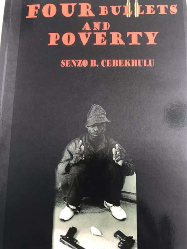 Four Bullets and Poverty - Senzo B.Cebekhulu