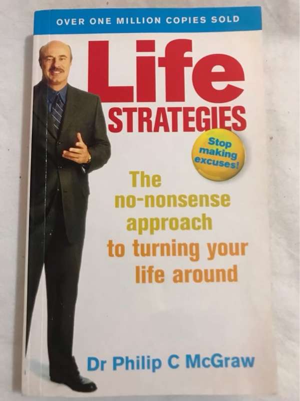 Life Strategies, Doing what Works, Doing what Matters - Phillip C McGraw