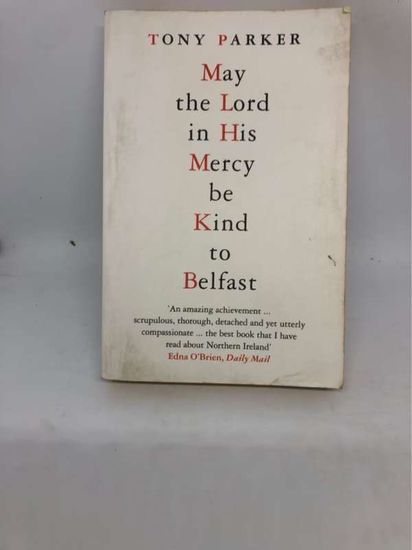 May the Lord in His Mercy be Kind to Belfast - Tony Parker