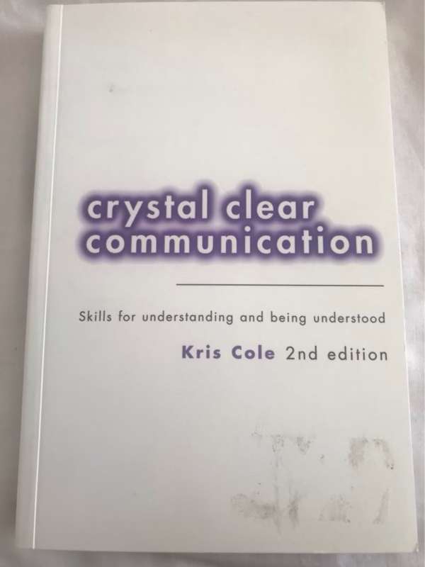 Crystal Clear Communication, Skills for Understanding and Being Understood - Kris Cole