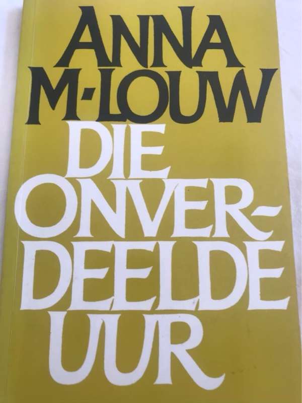 Die Onverdeelde uur - Anna M. Louw
