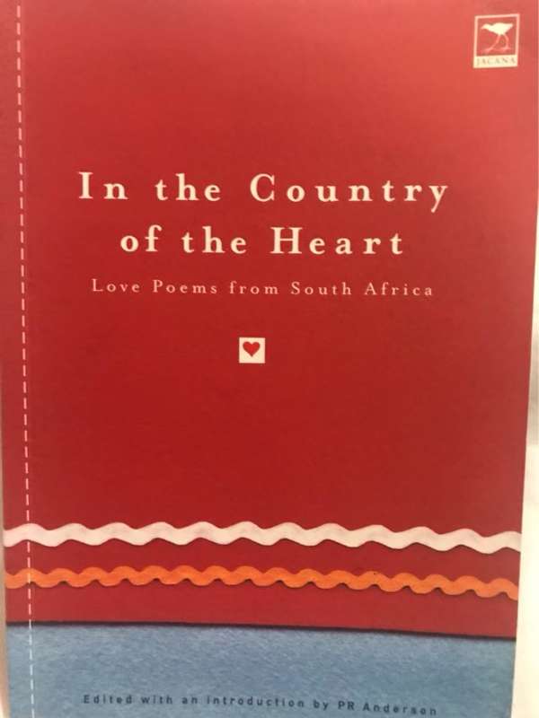 In the Country of the Heart, Love Poems from South Africa - P. R. Anderson