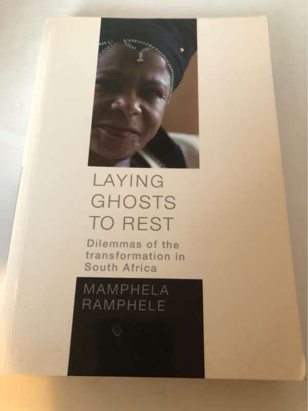 Laying Ghosts to Rest, Dilemmas of the Transformation in South Africa - Mamphela Ramphele