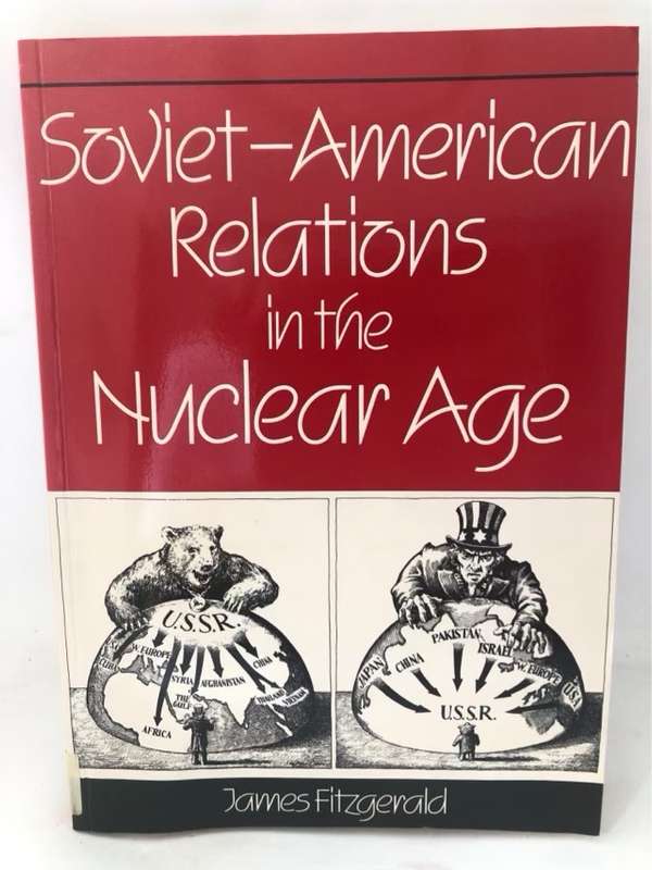 Soviet-American Relations in the Nuclear Age - James Fitzgerald