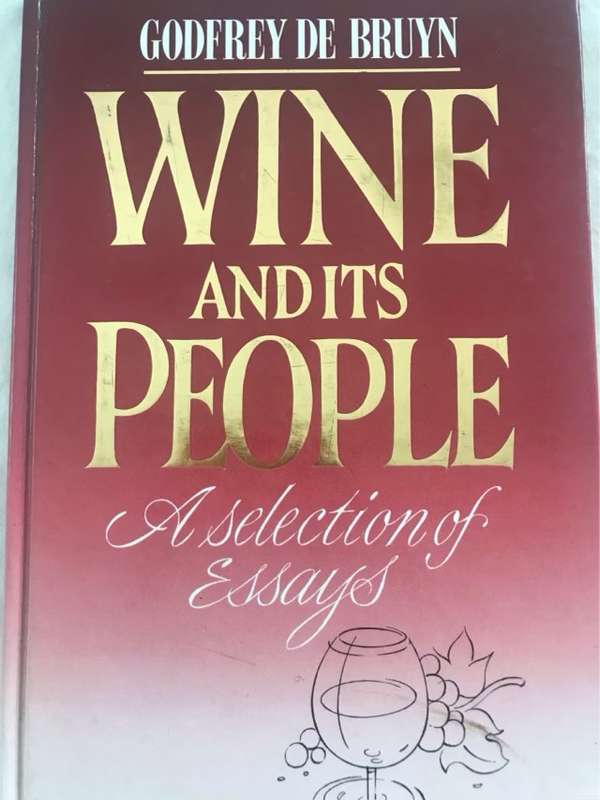 Wine and its people, a selection of essays - Godfrey De Bruyn
