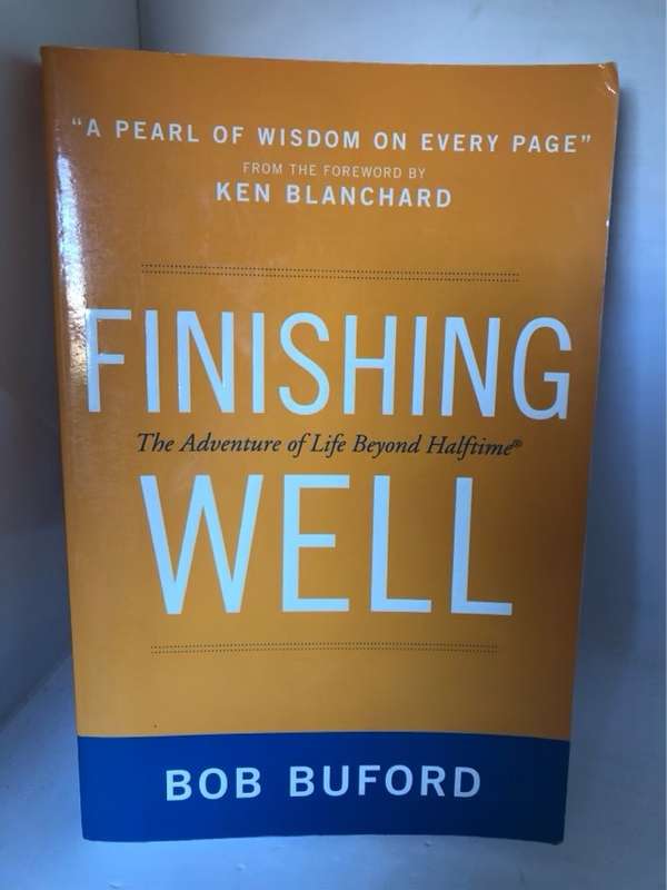 Finishing Well, The Adventure of Life Beyond Halftime - Bob Buford