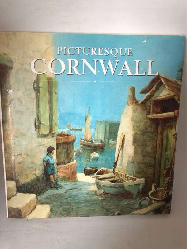Picturesque Cornwall by Brush and Pen. - Reginald J. W. Hammond