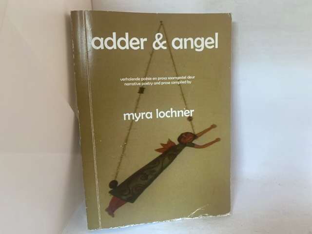 Adder & angel, verhalende po?sie en prosa - Myra Lochner Ed.