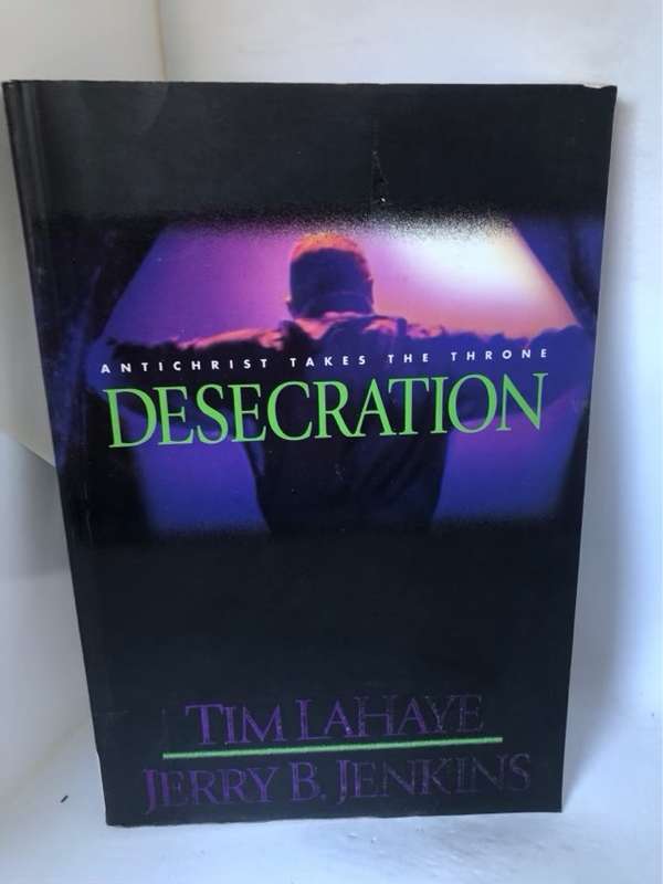 Desecration, Antichrist Takes the Throne - Tim & Jerry B. Jenkins LaHaye