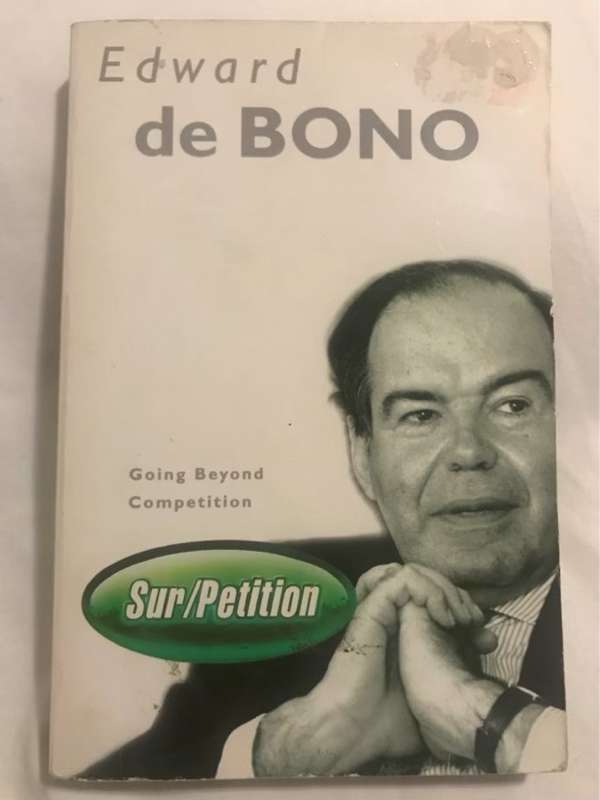 Sur/petition, Creating Value Monopolies when Everyone Else is Merely Competing - Edward De Bono