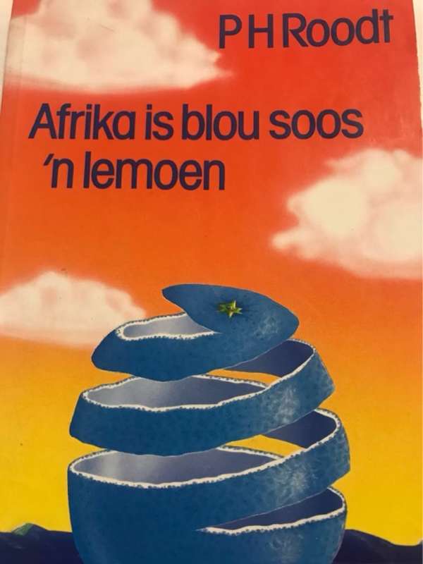 Afrika is blou soos 'n lemoen - P. H. Roodt