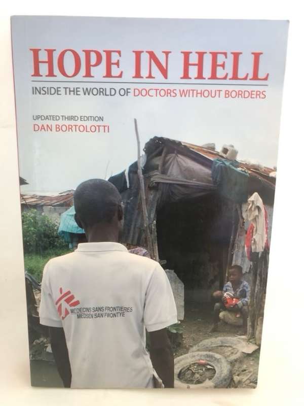 Hope in hell, inside the the world of Doctors Without Borders - Dan Bortolotti