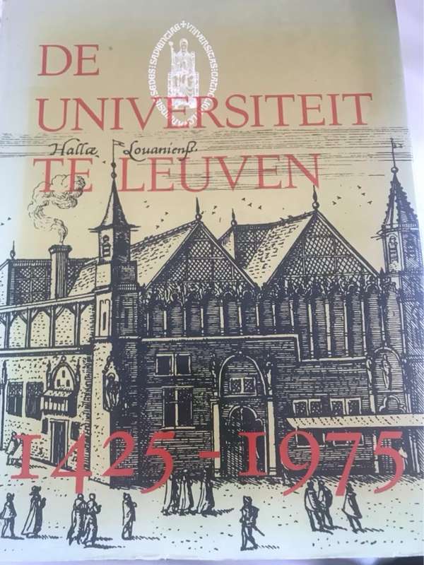 De Universiteit Te Leuven1425-1975 - Universitaire Pers Leuven