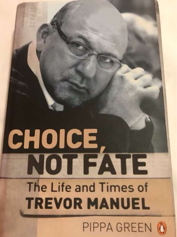 Choice, Not Fate, The Life and Times of Trevor Manuel - Pippa Green