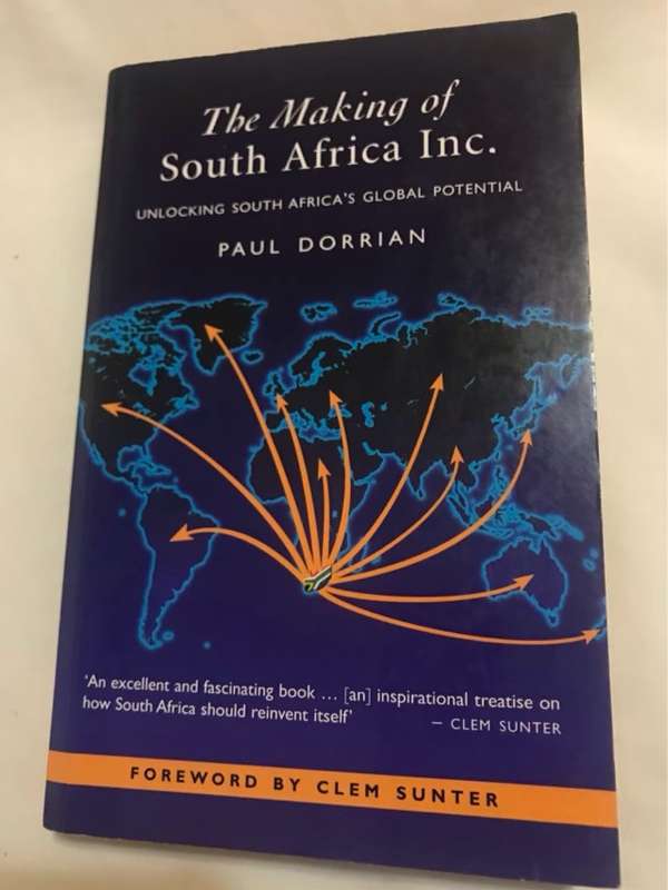 The Making of South Africa Inc, Unlocking South Africa's Global Potential - A. Paul Dorrian