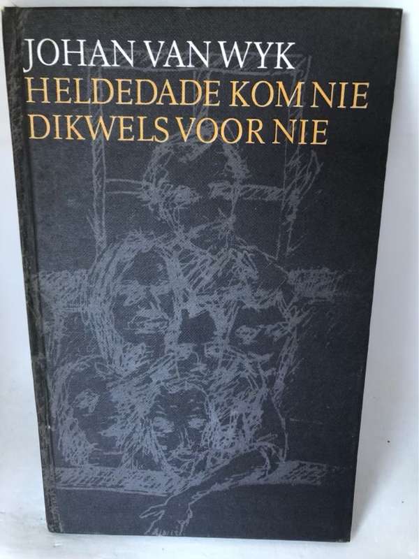 Heldedade Kom Nie Dikwels Voor Nie - Johan Van Wyk