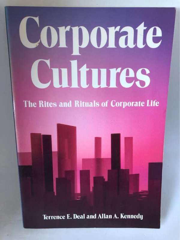 Corporate Cultures, The Rites and Rituals of Corporate Life - Terrence E. Deal, Allan A. Kennedy