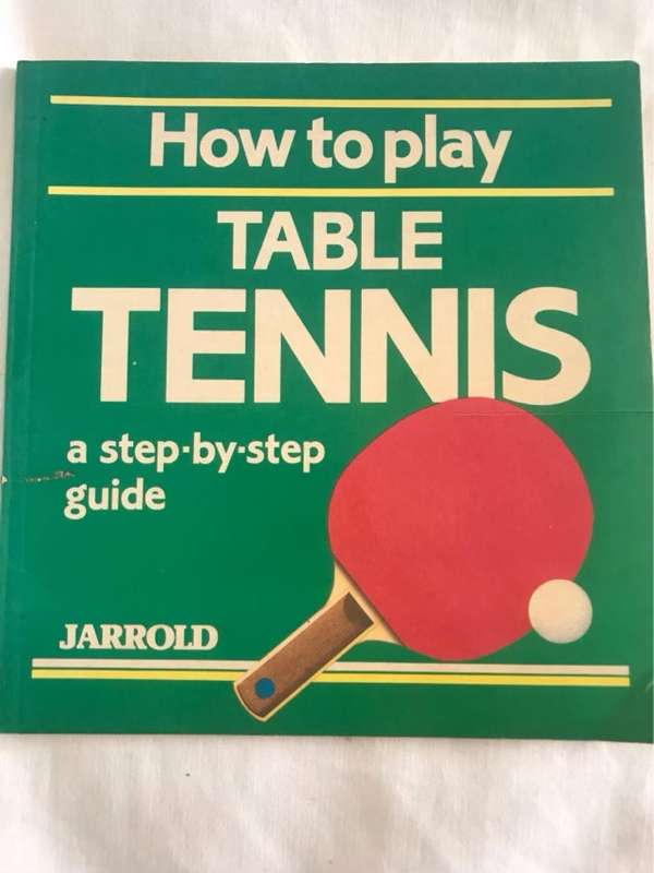 How to Play Table Tennis, A Step-by-step Guide - Mike Shaw, Liz French