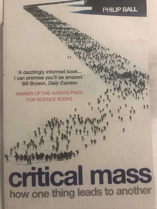 Critical Mass, How One Thing Leads to Another - Philip Ball