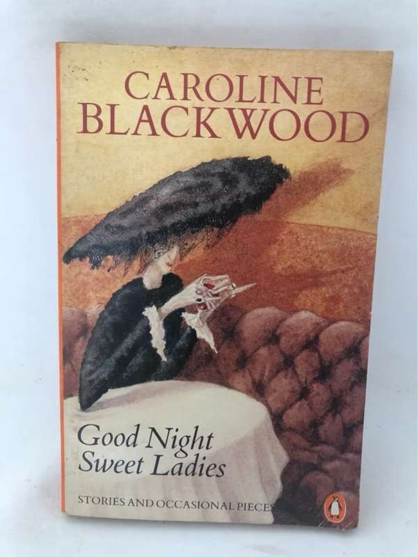 Good Night Sweet Ladies - Caroline Blackwood