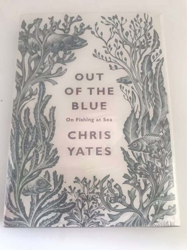 Out of the Blue, On Fishing at Sea - Chris Yates