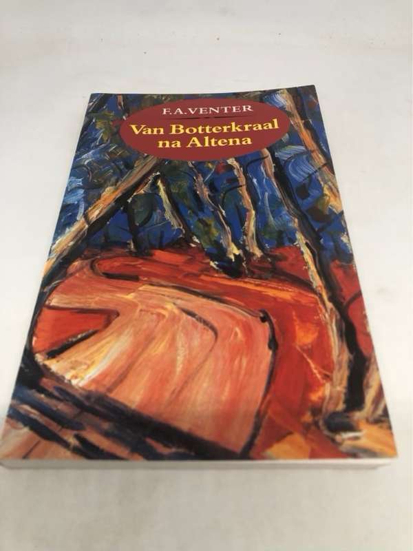 Van Botterkraal na Altena, hoogtepunte uit vier autobiografiese romans - Franois Alwyn Venter