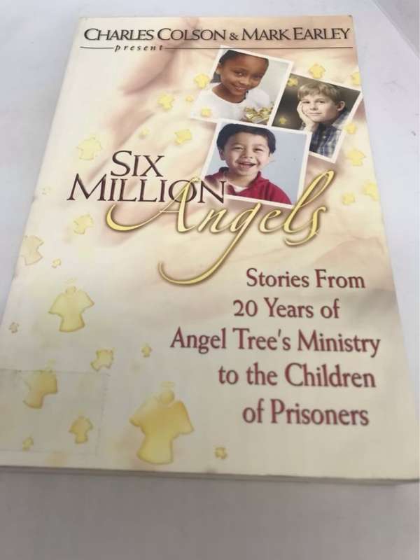 Charles Colson and Mark Earley Present Six Million Angels - Charles W. Colson,Mark Earley