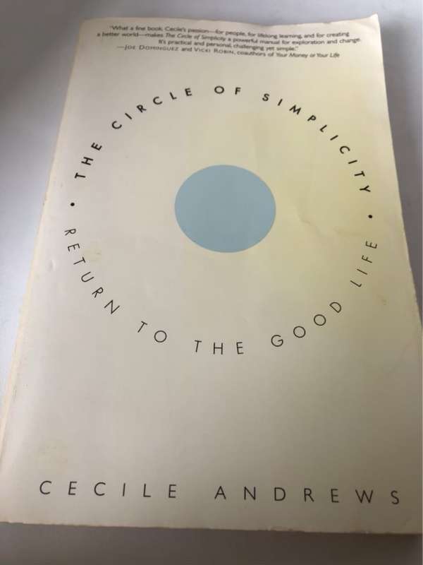 The Circle of Simplicity, Return to the Good Life - Cecile Andrews
