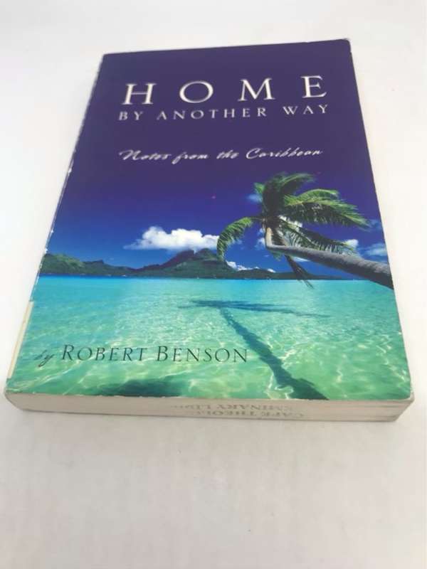 Home by Another Way, Notes from the Caribbean - Robert Benson
