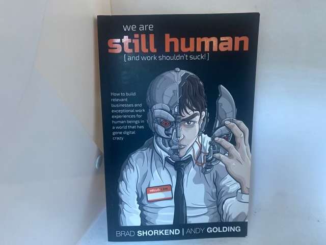 We are Still Human [and Work Shouldn't Suck!] - Brad Shorkend