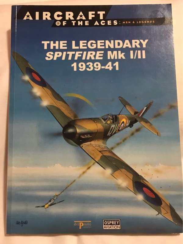 The Legendary Spitfire Mk l/ll 1939-41 - Osprey Aviation