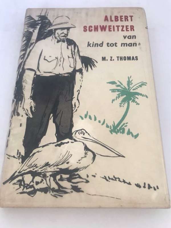 Albert Schweitzer van Kind tot Man - M.Z.Thomas