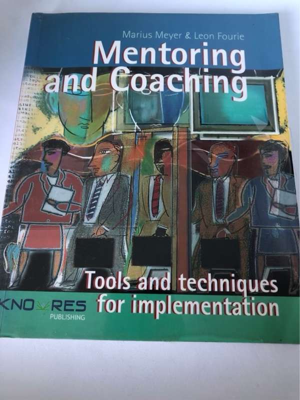 Mentoring and Coaching, Tools and Techniques for Implementation - Marius Meyer, Leon Fourie