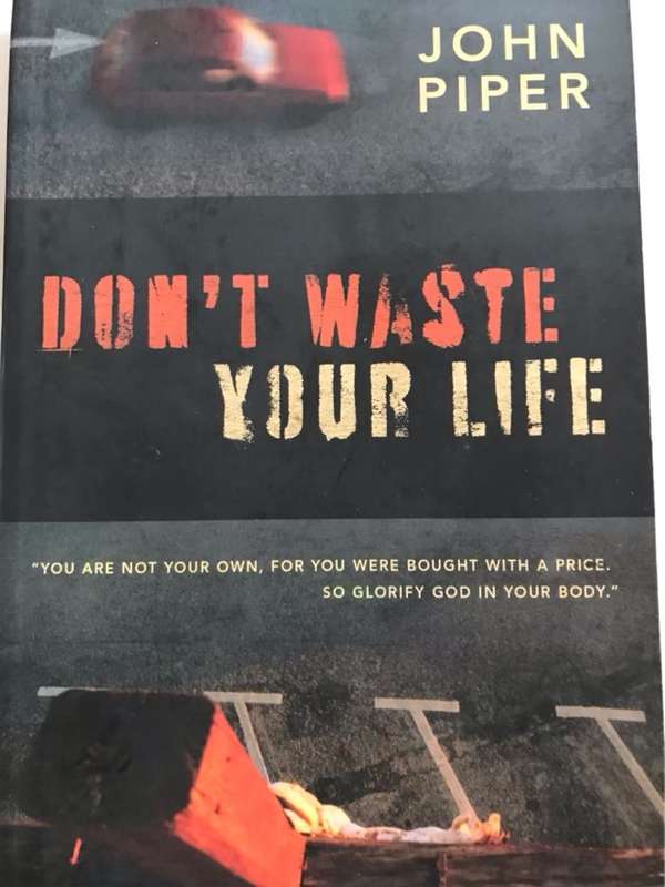 Don't Waste Your Life - John Piper
