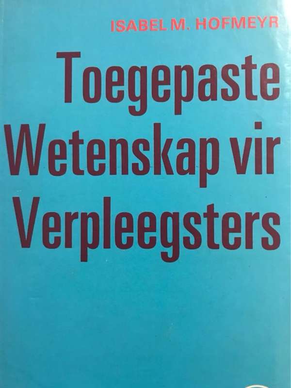 Toegepaste Wetenskap vir Verpleegsters - Isabel M.Hofmeyr