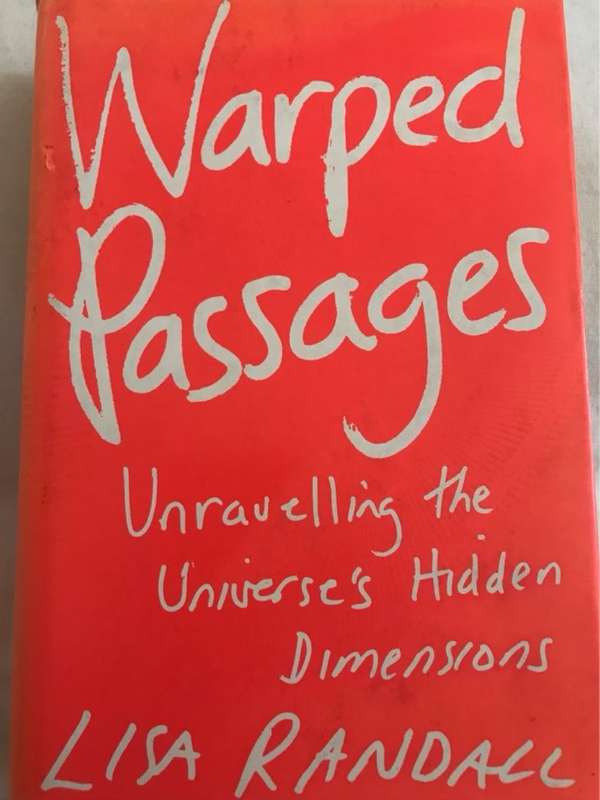 Warped Passages, Unravelling the Universe's Hidden Dimensions - Lisa Randall