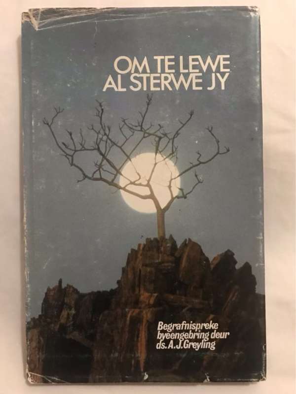 Om te Lewe al Sterwe jy - A.J.Greyling
