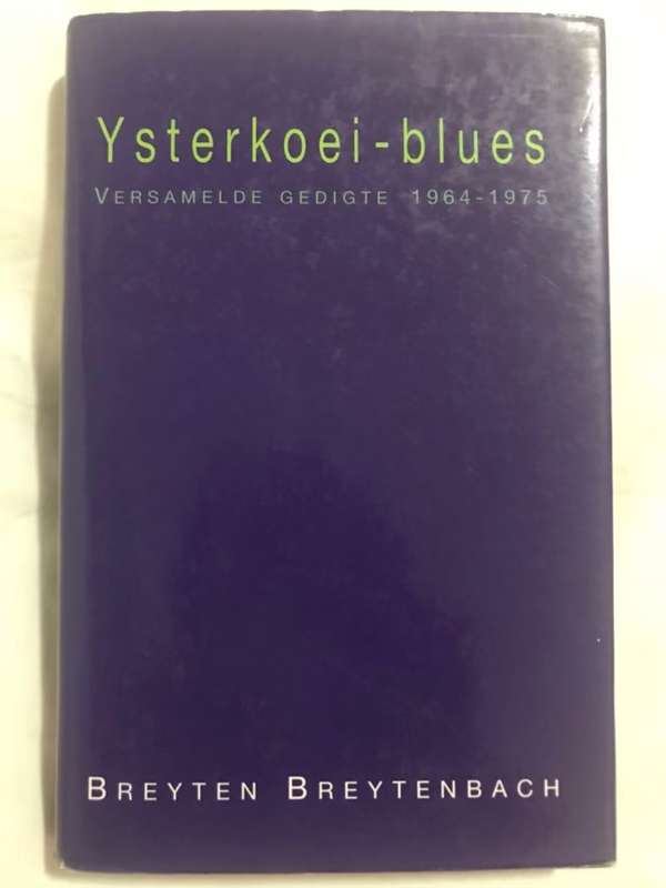 Ysterkoei-blues, versamelde gedigte, 1964-1975 - Breyten Breytenbach