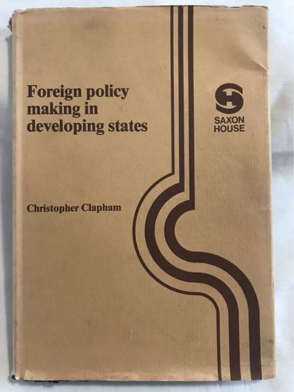 Foreign Policy Making in Developing States - Christopher Clapham