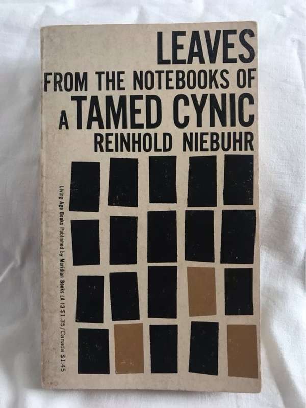 Leaves From The Notebooks Of A Tamed Cynic - Reinhold Niebuhr