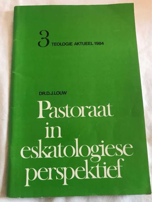 Pastoraat in Eskatologiese Perspektief - D.J.Louw