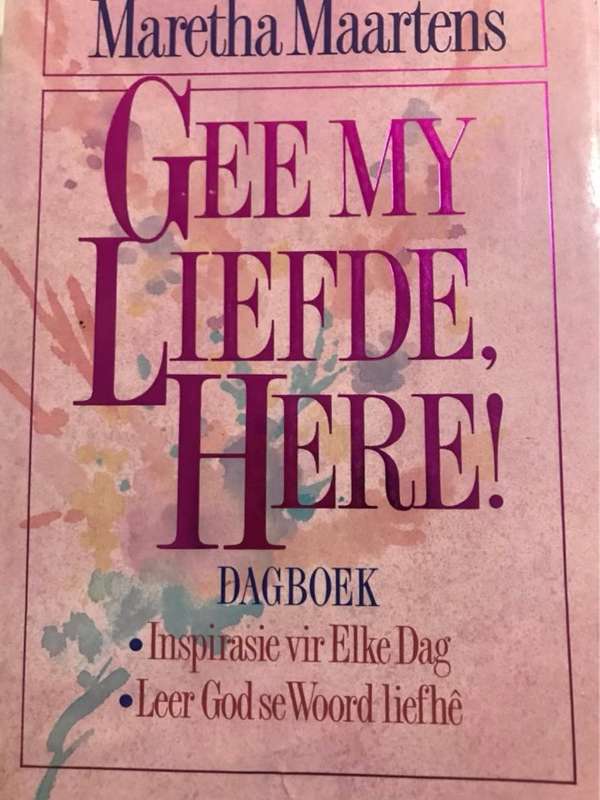 Gee my liefde, Here! - Maretha Maartens
