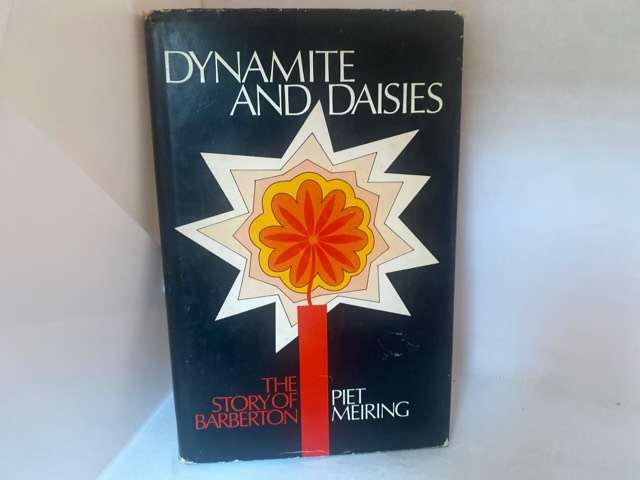 Dynamite And Daisies - Piet Meiring
