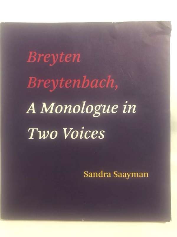Breyten Breytenbach, A Monologue in Two Voices - Sandra Saayman