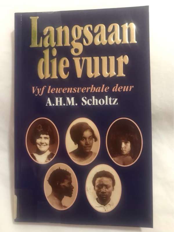 Langsaan die vuur, vyf lewensverhale - Andrew Henry Martin Scholtz